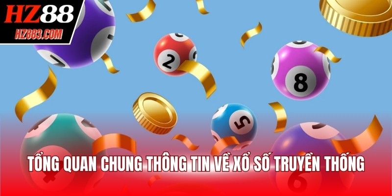 Tổng quan chung thông tin về xổ số truyền thống