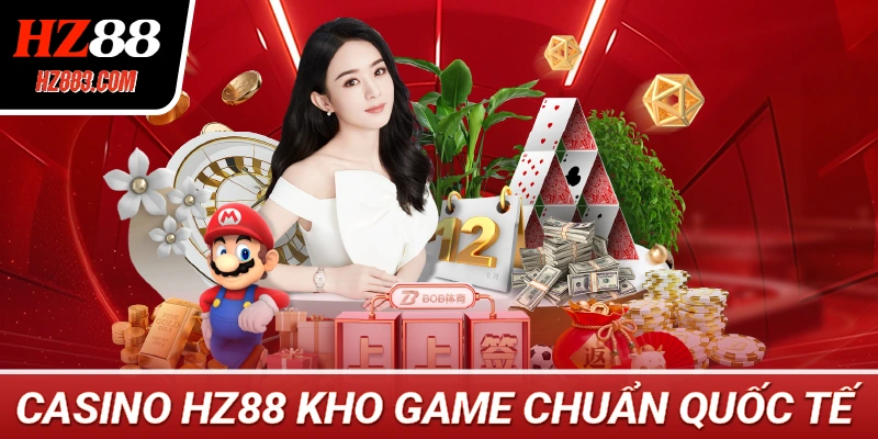 Casino HZ88 Kho Game Chuẩn Quốc Tế